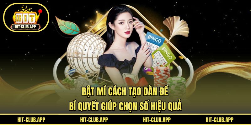 Bật Mí Cách Tạo Dàn Đề - Bí Quyết Giúp Chọn Số Hiệu Quả
