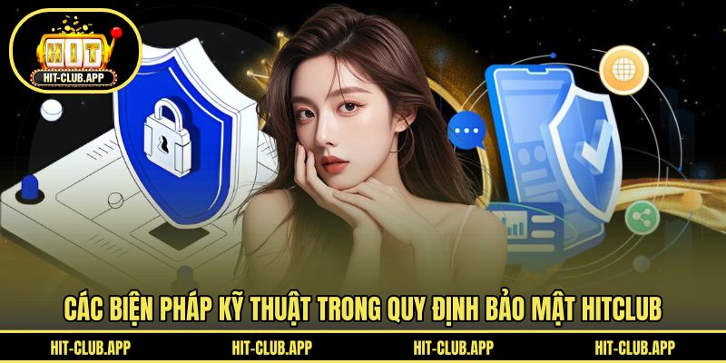 Các biện pháp kỹ thuật trong quy định bảo mật HITCLUB