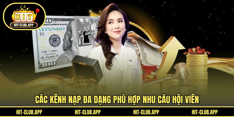 Các kênh nạp đa dạng phù hợp nhu cầu hội viên