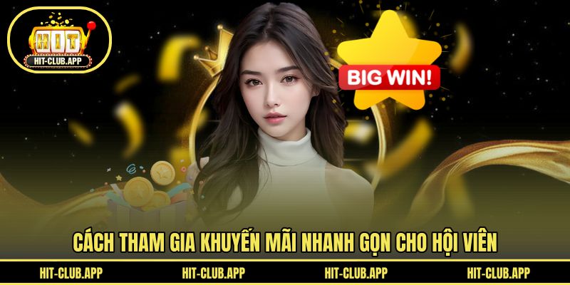 Cách tham gia khuyến mãi nhanh gọn cho hội viên