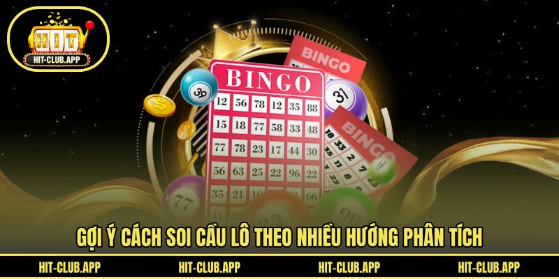 Gợi ý cách soi cầu lô theo nhiều hướng phân tích