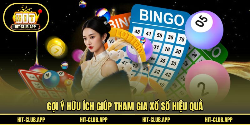 Gợi ý hữu ích giúp tham gia xổ số hiệu quả