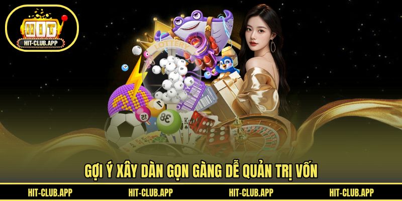 Gợi ý xây dàn gọn gàng dễ quản trị vốn