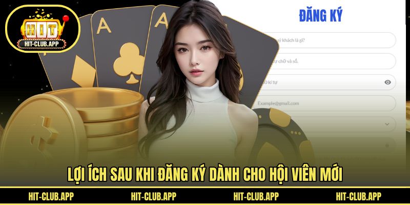 Lợi ích sau khi đăng ký dành cho hội viên mới