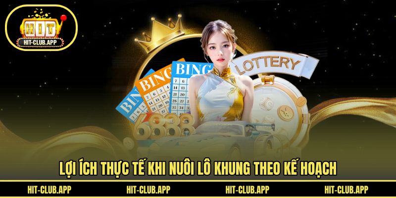 Lợi ích thực tế khi nuôi lô khung theo kế hoạch