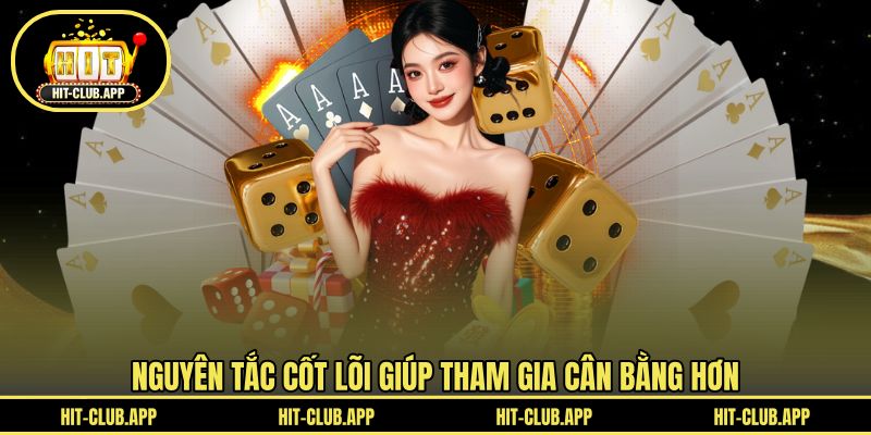 Nguyên tắc cốt lõi giúp tham gia cân bằng hơn
