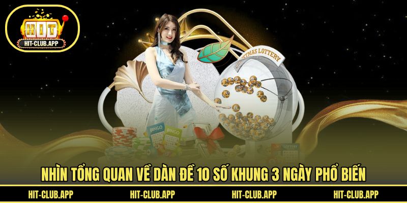Nhìn tổng quan về dàn đề 10 số khung 3 ngày phổ biến