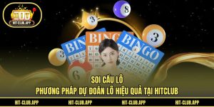 Soi Cầu Lô - Phương Pháp Dự Đoán Lô Hiệu Quả Tại HITCLUB