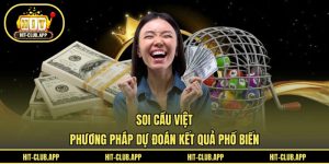 Soi Cầu Việt - Phương Pháp Dự Đoán Kết Quả Phổ Biến