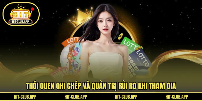 Thói quen ghi chép và quản trị rủi ro khi tham gia