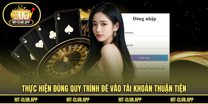 Thực hiện đúng quy trình để vào tài khoản thuận tiện
